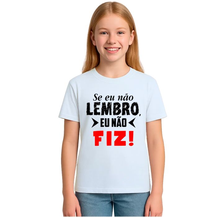 Camiseta Se Eu Não Lembro Eu Não Fiz Personalizada