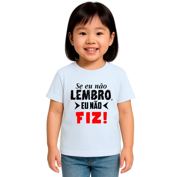 Camiseta Se Eu Não Lembro Eu Não Fiz Personalizada