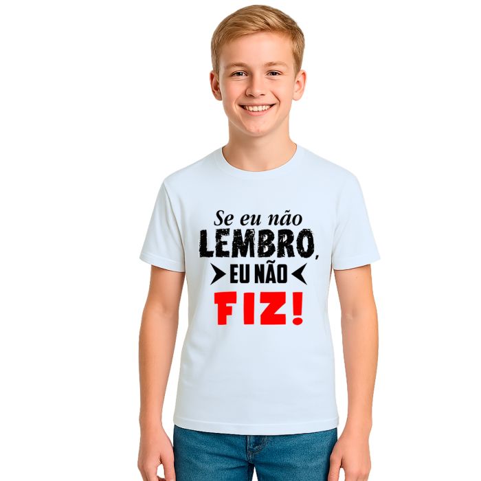 Camiseta Se Eu Não Lembro Eu Não Fiz Personalizada