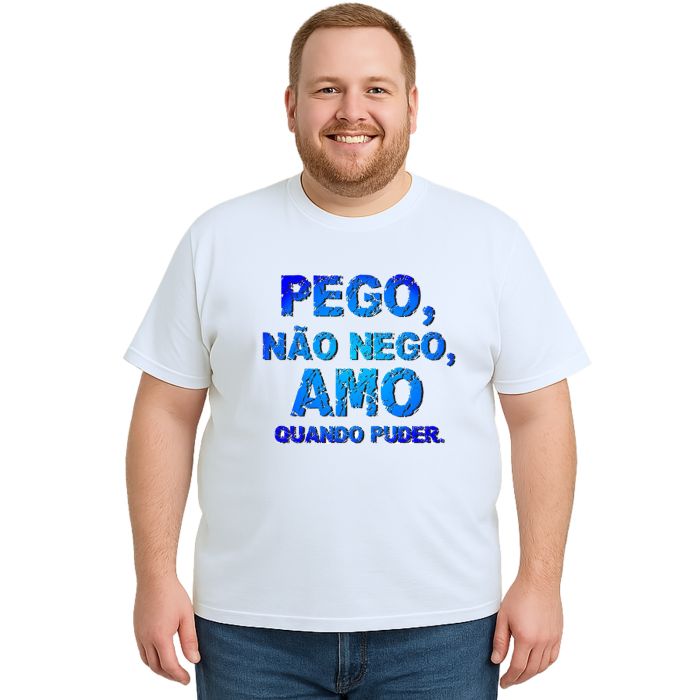 Camiseta Pego Não Nego Amo Quando Puder Personalizada