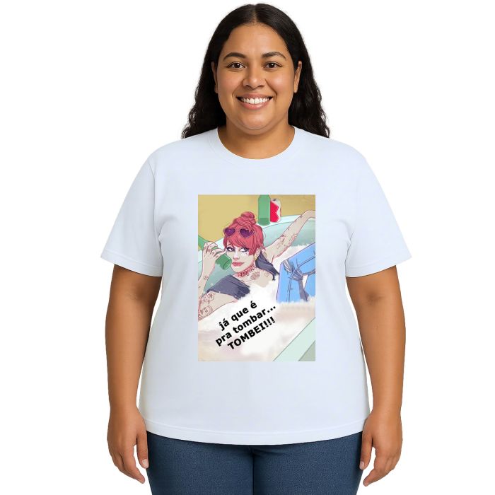 Camiseta Já Que É Pra Tombar Tombei Girl Personalizada