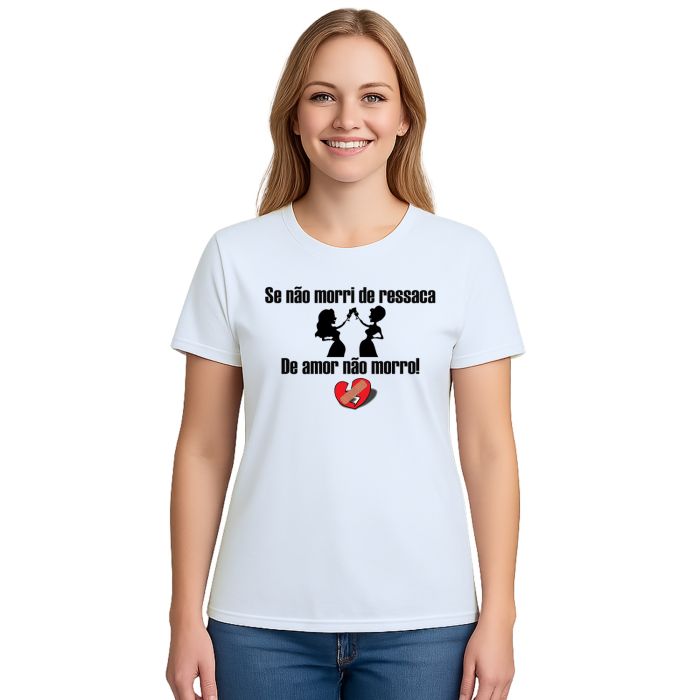 Camiseta Se Não Morri De Ressaca Amor Personalizada