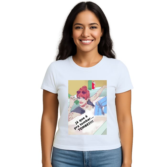 Camiseta Já Que É Pra Tombar Tombei Girl Personalizada