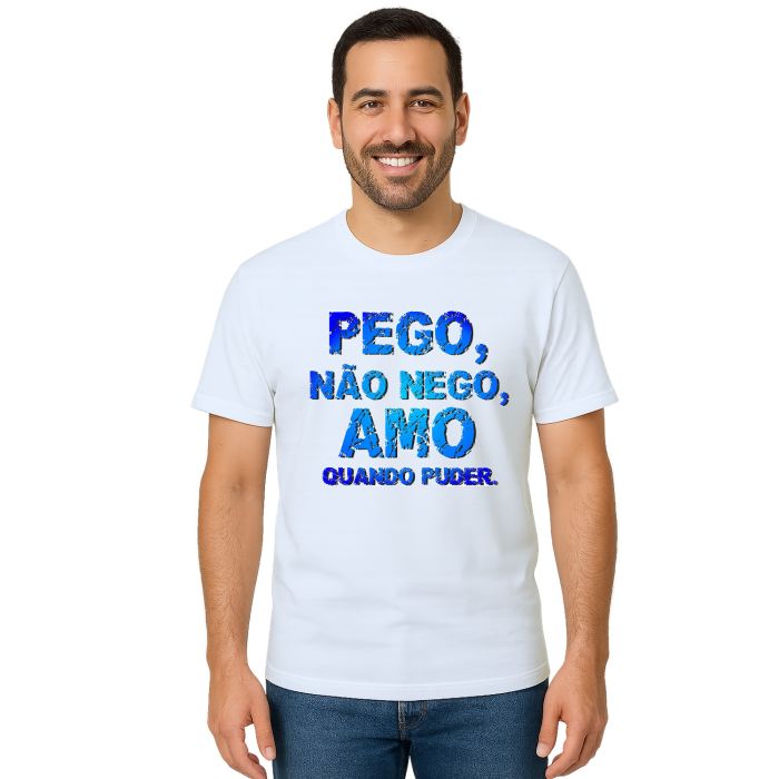 Camiseta Pego Não Nego Amo Quando Puder Personalizada