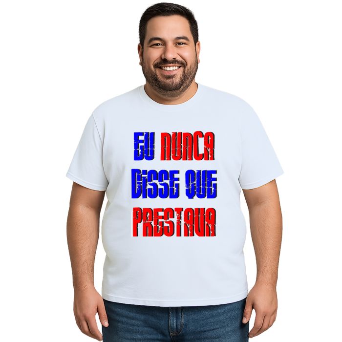 Camiseta Eu Nunca Disse Que Prestava Personalizada