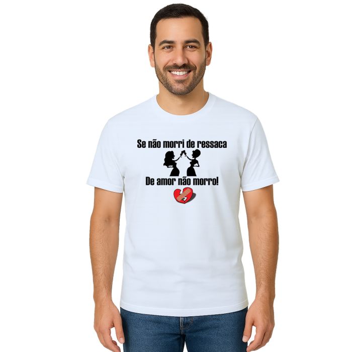 Camiseta Se Não Morri De Ressaca Amor Personalizada