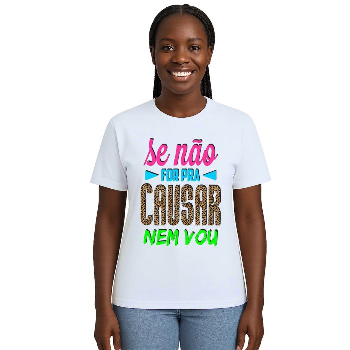 Camiseta Se Não For pra Causar Nem Vou Personalizada