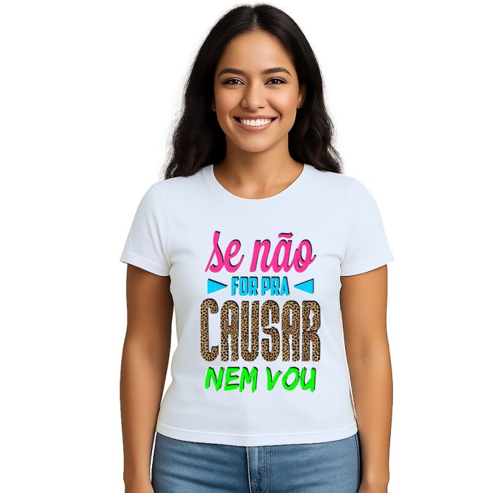 Camiseta Se Não For pra Causar Nem Vou Personalizada