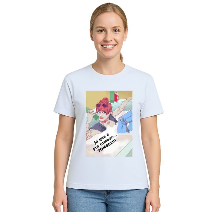 Camiseta Já Que É Pra Tombar Tombei Girl Personalizada