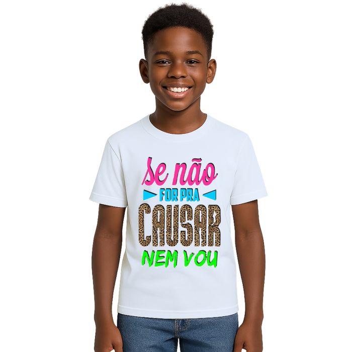 Camiseta Se Não For pra Causar Nem Vou Personalizada