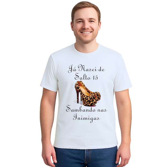 Camiseta Já Nasci De Salto 15 Estampa Personalizada