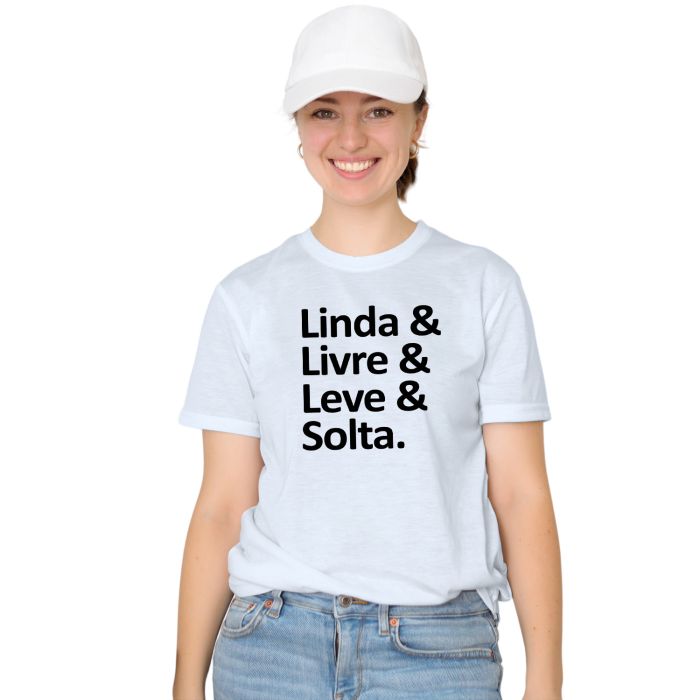 Camiseta Linda Livre Leve Solta Estampa Personalizada