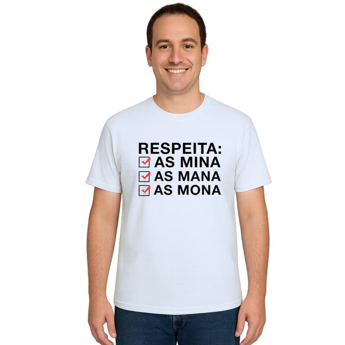 Camiseta Respeita As Mina Mana Mona Personalizada