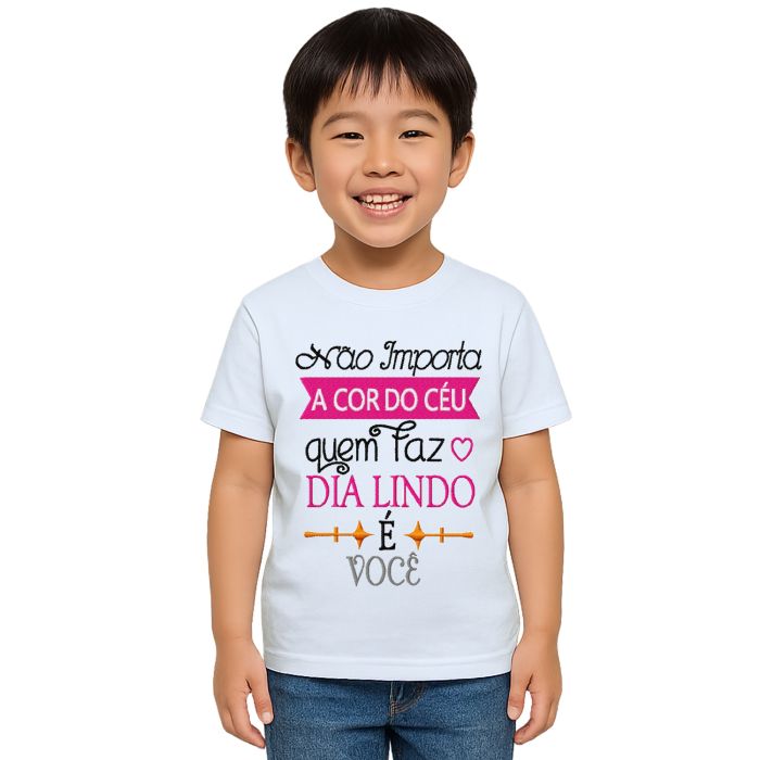 Camiseta O Dia Lindo É Você Estampa Personalizada