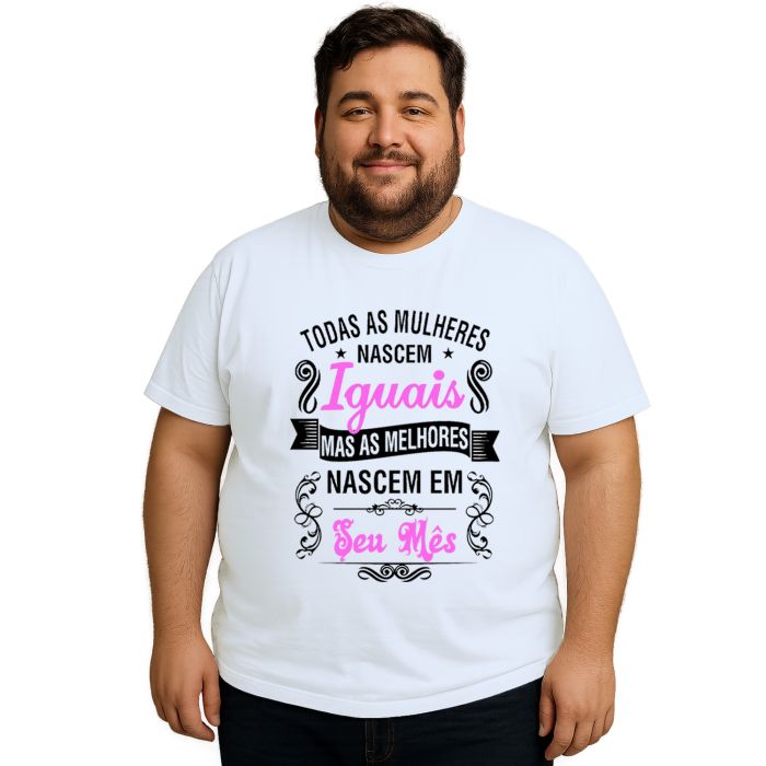 Camiseta Mulheres Melhores Nascem Em Personalizada