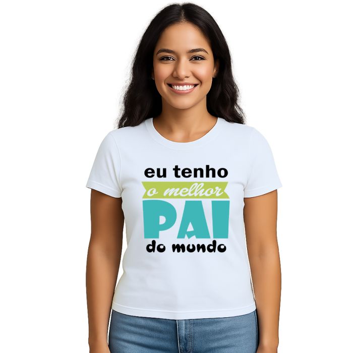Camiseta Tenho Melhor Pai Do Mundo Personalizada