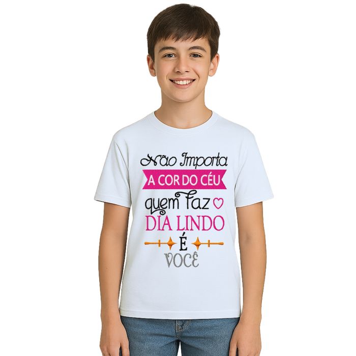 Camiseta O Dia Lindo É Você Estampa Personalizada