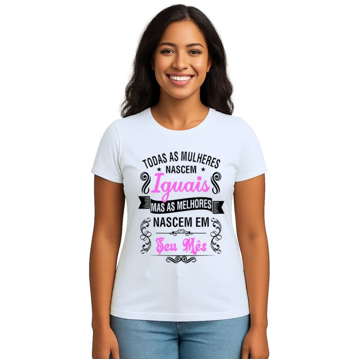 Camiseta Mulheres Melhores Nascem Em Personalizada