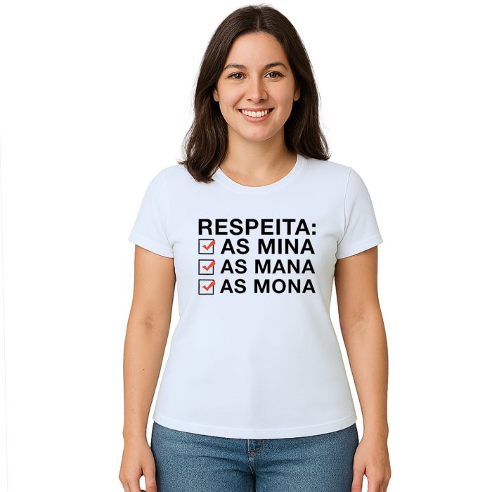 Camiseta Respeita As Mina Mana Mona Personalizada