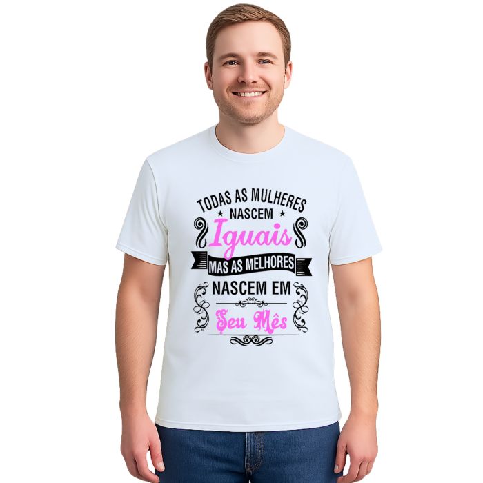 Camiseta Mulheres Melhores Nascem Em Personalizada