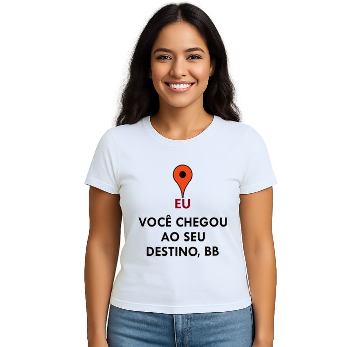 Camiseta Você Chegou Ao Seu Destino Personalizada