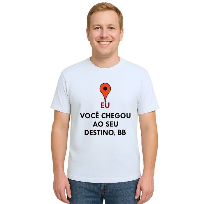 Camiseta Você Chegou Ao Seu Destino Personalizada