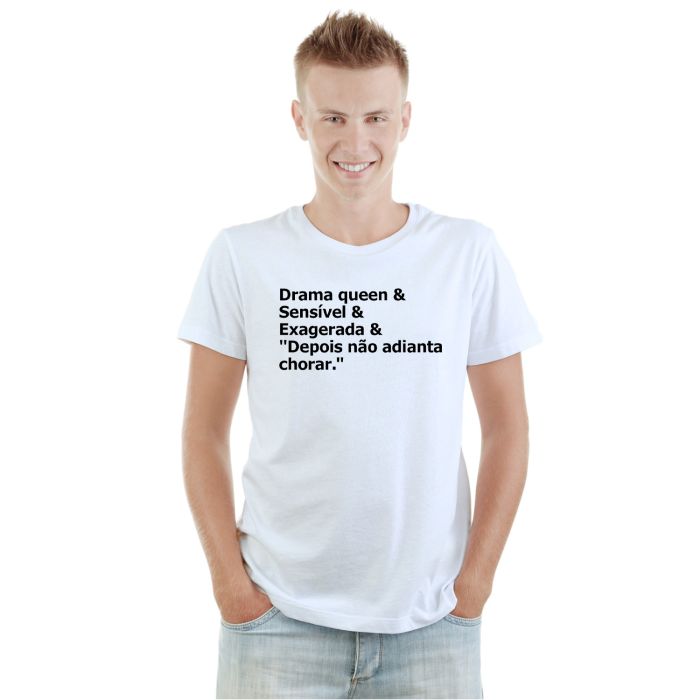 Camiseta Drama Sensível Não Adianta Chorar Personalizada