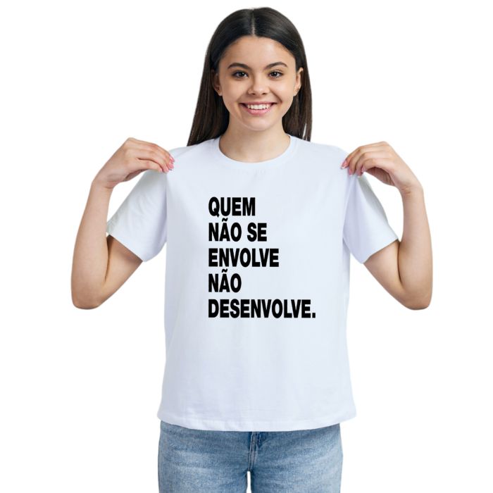 Camiseta Quem Não Se Envolve Estampa Personalizada