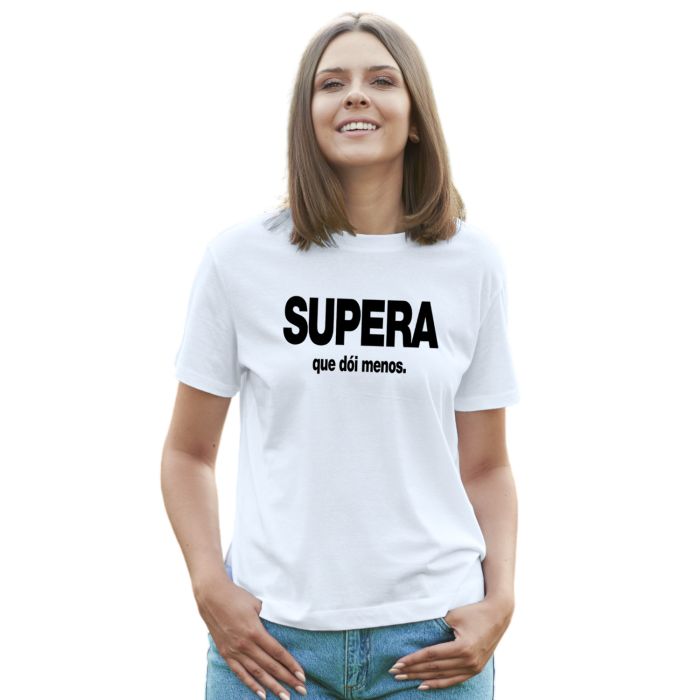 Camiseta Supera Que Dói Menos Estampa Personalizada