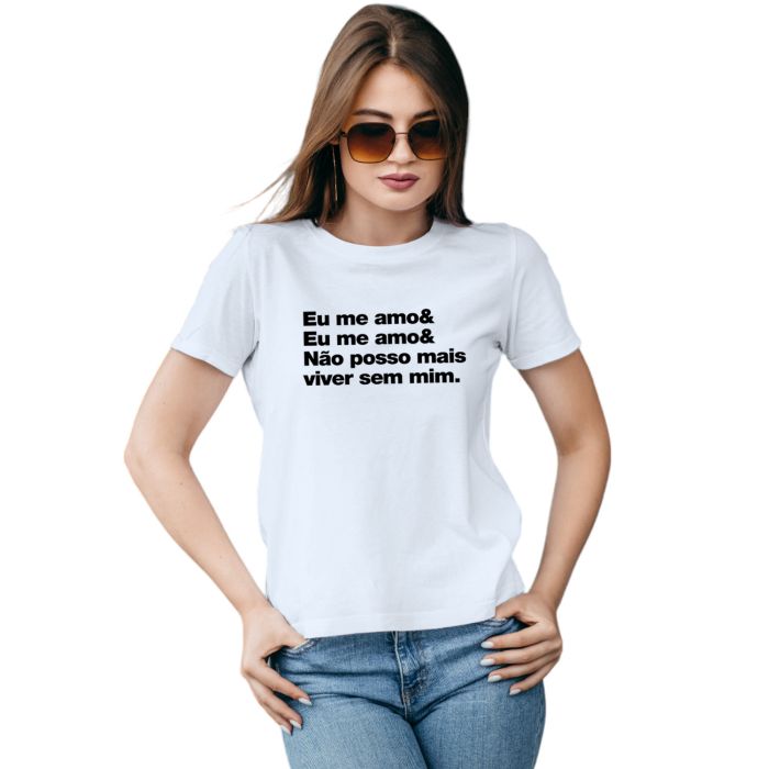 Camiseta Me Amo Não Posso Viver Sem Mim Personalizada