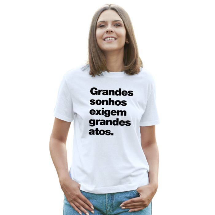 Camiseta Grandes Sonhos e Atos Estampa Personalizada