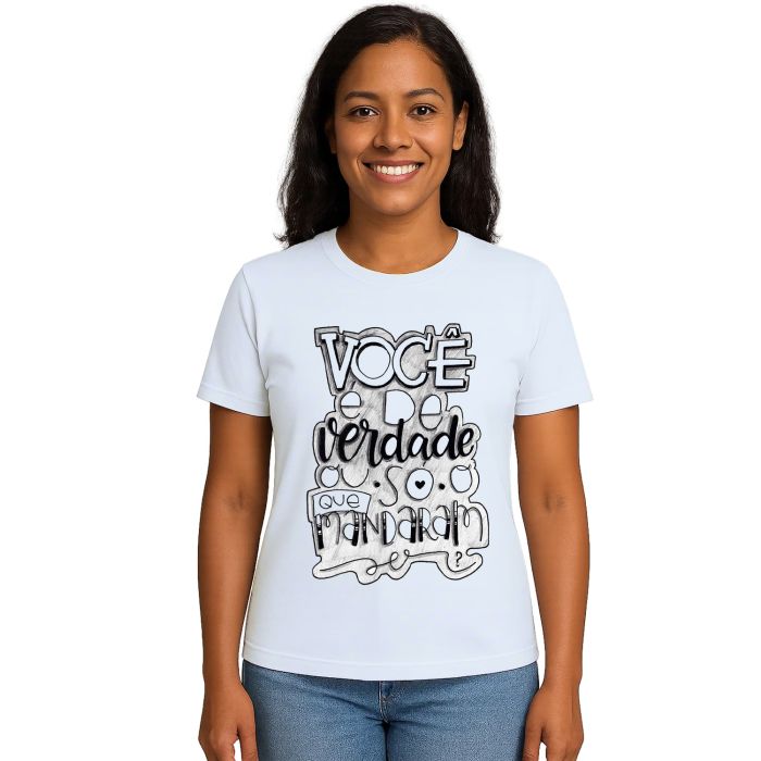 Camiseta Você é De Verdade Estampa Personalizada