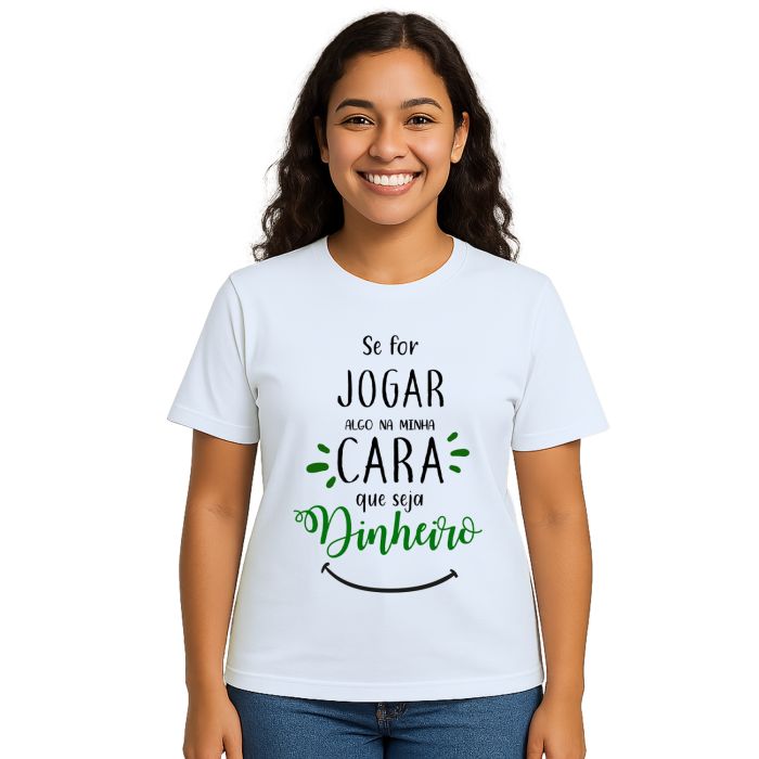 Camiseta Se For Jogar Algo Jogue Dinheiro Personalizada
