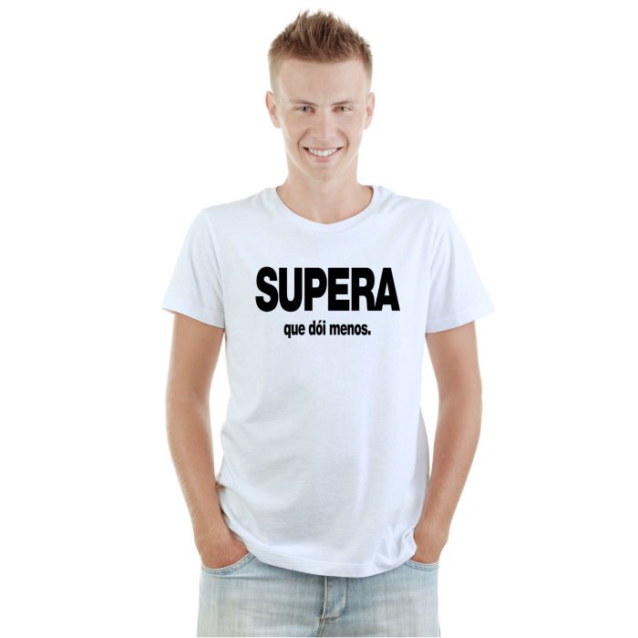 Camiseta Supera Que Dói Menos Estampa Personalizada