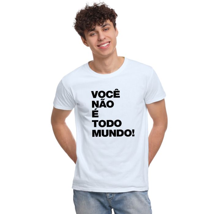 Camiseta Você Não é Todo Mundo Estampa Personalizada Algodão