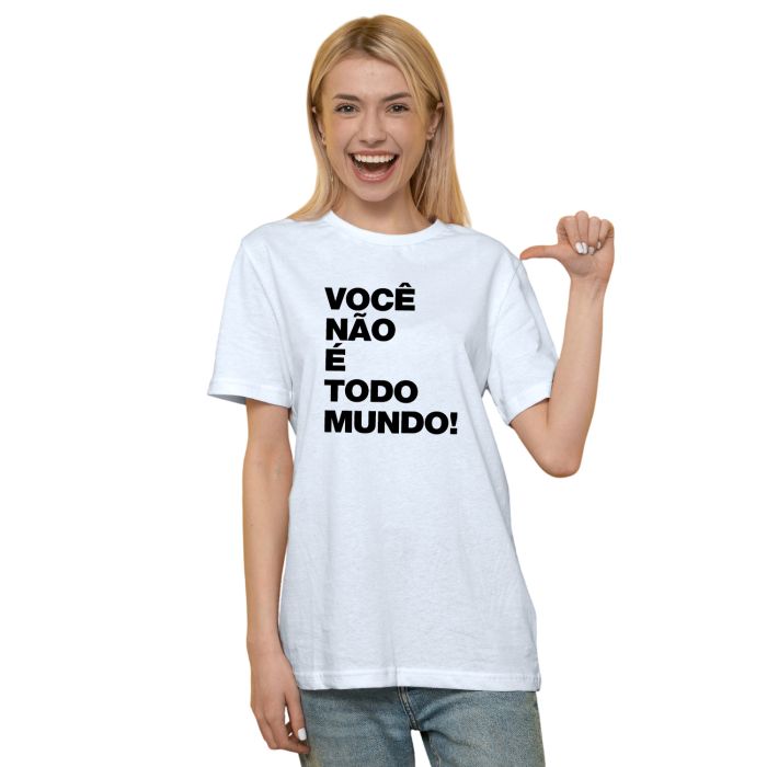 Camiseta Você Não é Todo Mundo Estampa Personalizada Algodão