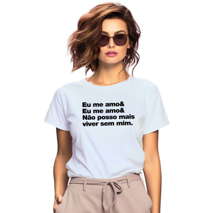 Camiseta Me Amo Não Posso Viver Sem Mim Personalizada