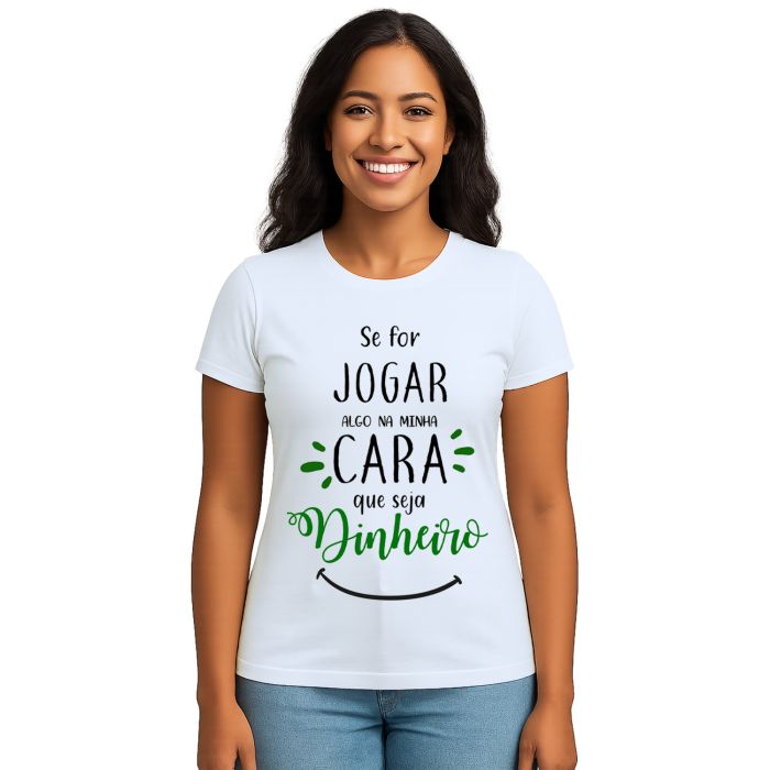 Camiseta Se For Jogar Algo Jogue Dinheiro Personalizada