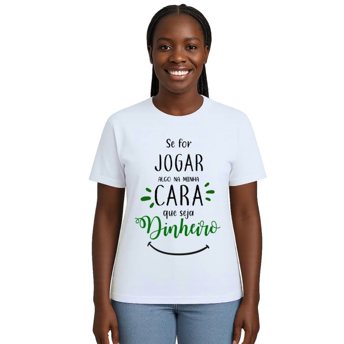 Camiseta Se For Jogar Algo Jogue Dinheiro Personalizada