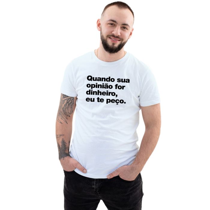 Camiseta Quando Sua Opinião For Dinheiro Personalizada