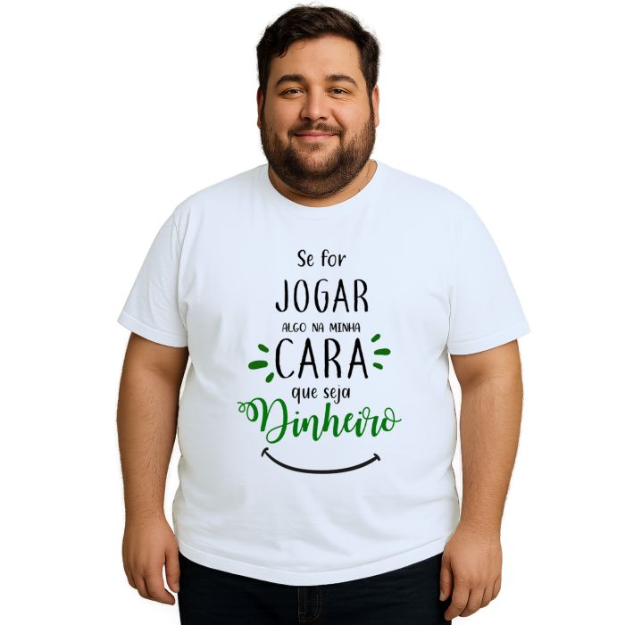 Camiseta Se For Jogar Algo Jogue Dinheiro Personalizada