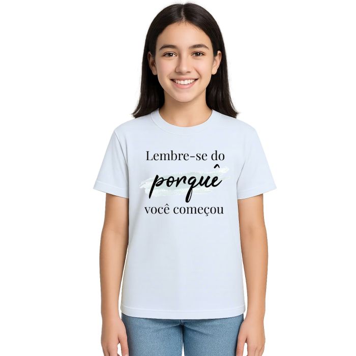 Camiseta Lembre-se Do Porquê Estampa Personalizada
