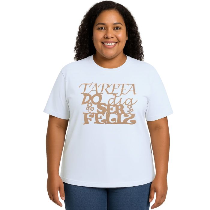 Camiseta Tarefa Do Dia Ser Feliz Estampa Personalizada