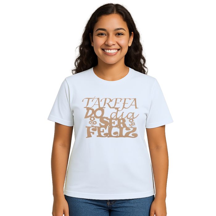 Camiseta Tarefa Do Dia Ser Feliz Estampa Personalizada