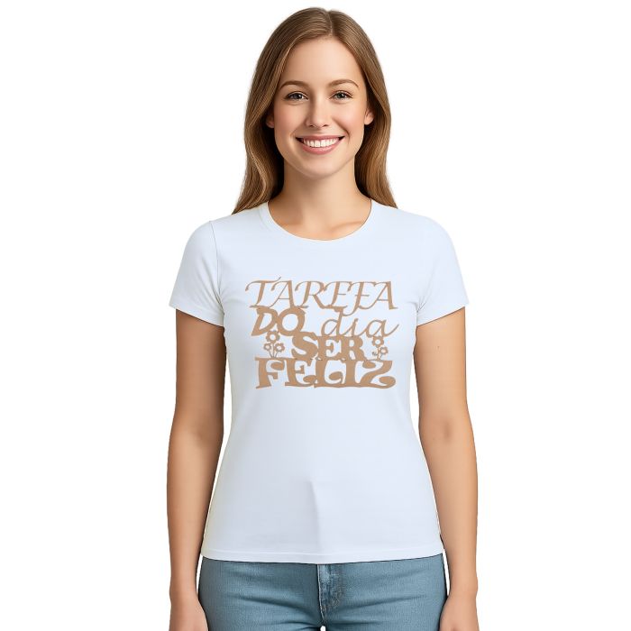 Camiseta Tarefa Do Dia Ser Feliz Estampa Personalizada