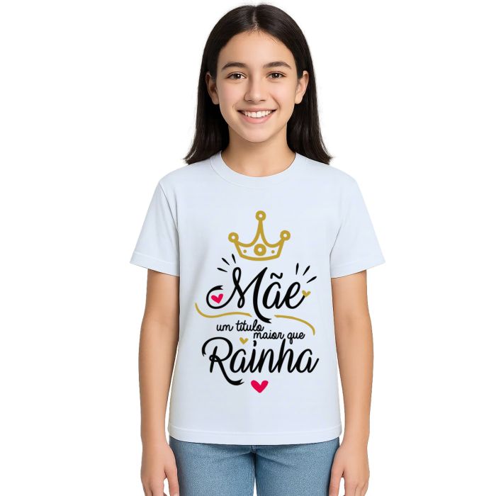 Camiseta Mãe Um Titulo Maior Que Rainha Personalizada