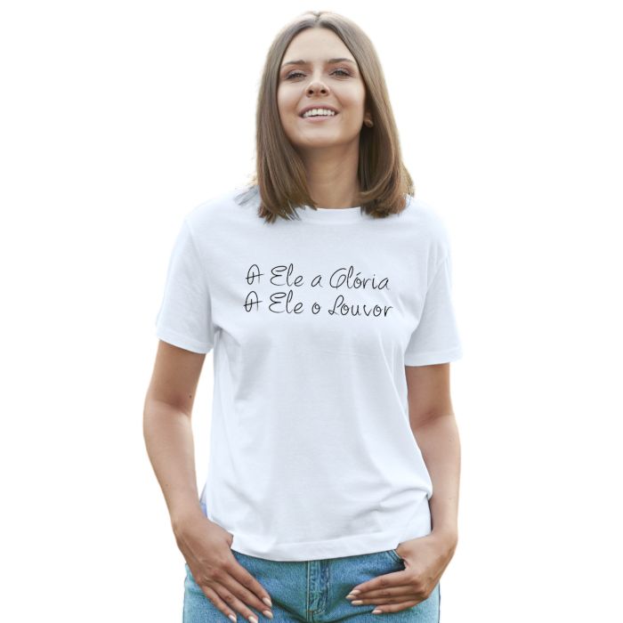 Camiseta A Ele a Glória e o Louvor Estampa Personalizada