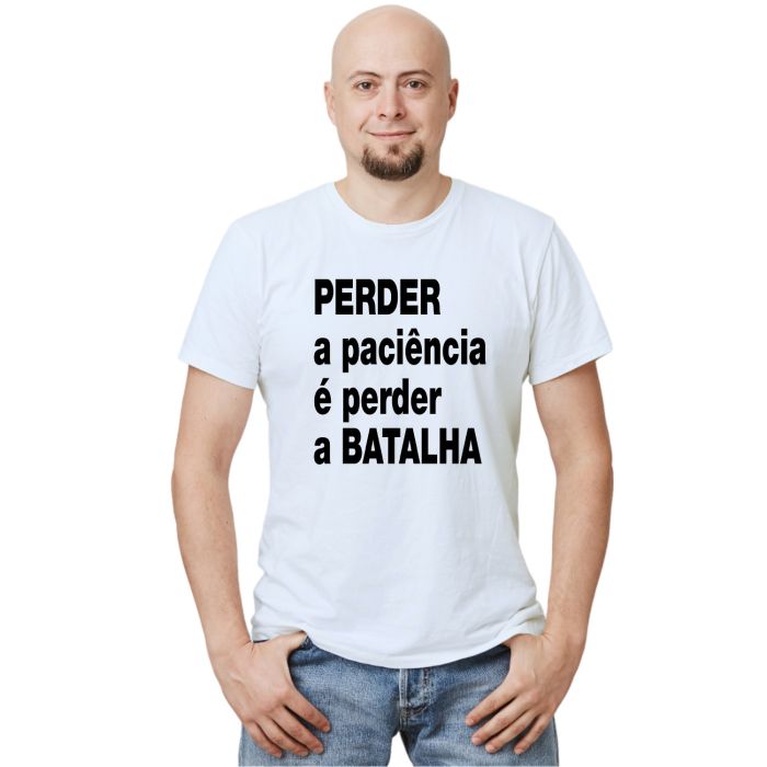 Camiseta Perder a Paciência Perdeu a Batalha Personalizada