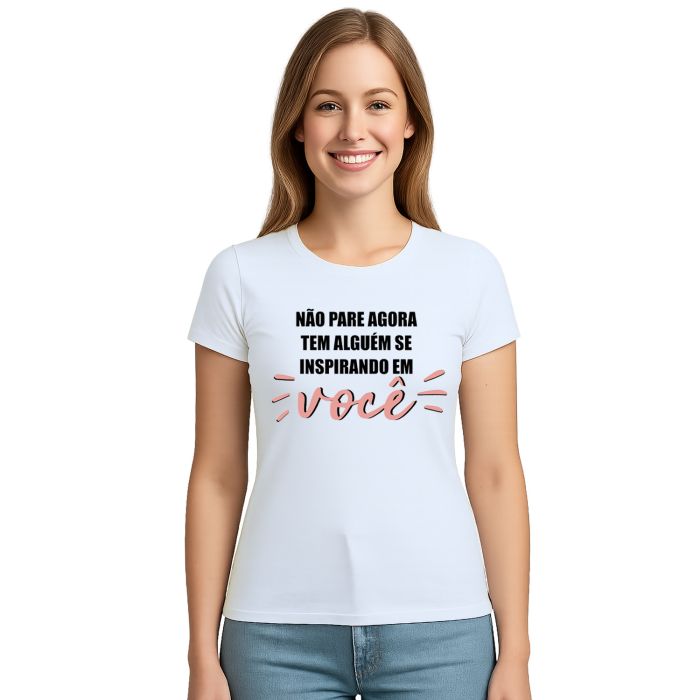 Camiseta Não Pare Agora Alguém Inspirando Personalizada