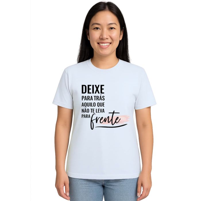 Camiseta Deixe Para Trás Aquilo Estampa Personalizada